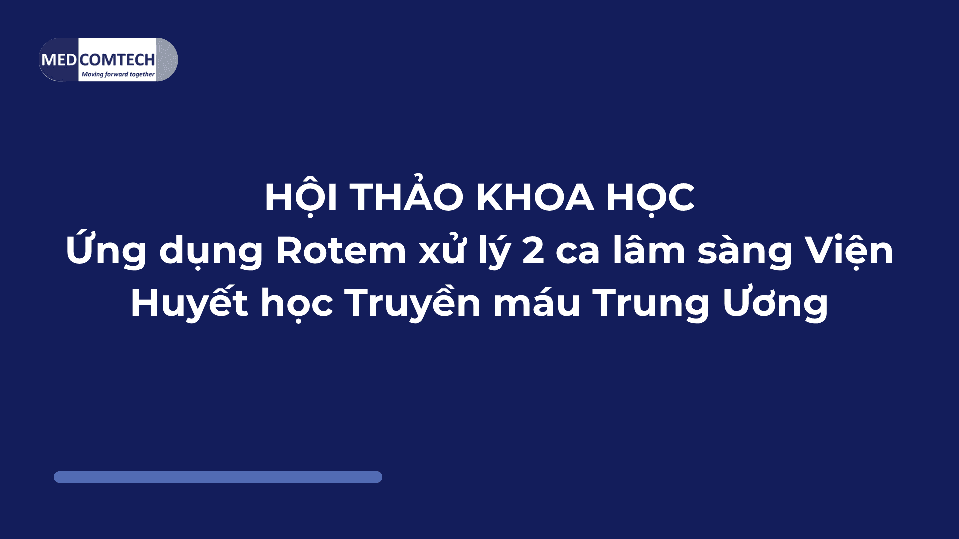 Ứng dụng Rotem xử lý 2 ca lâm sàng Viện Huyết học Truyền máu Trung Ương
