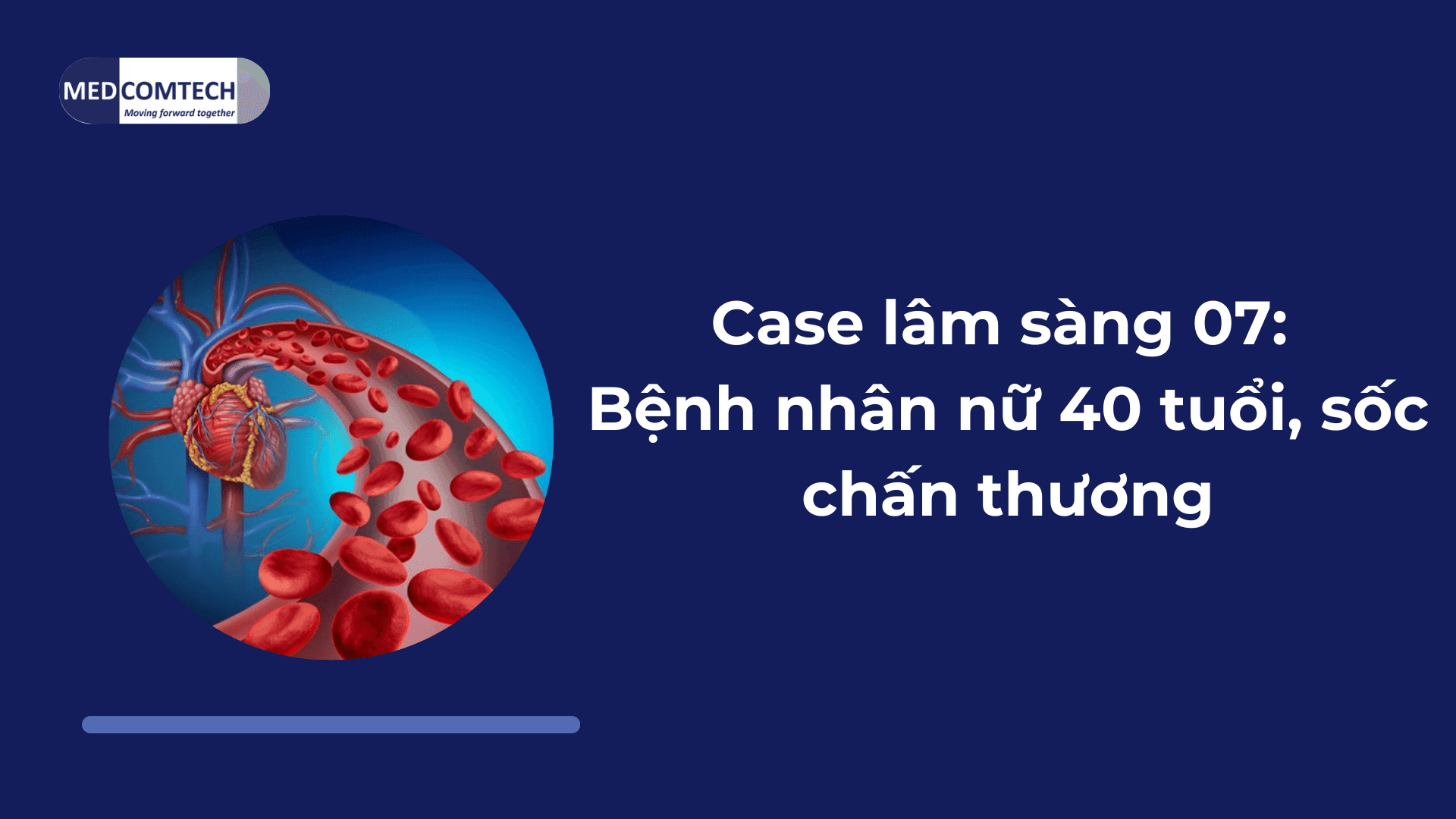 Case lâm sàng 07: Bệnh nhân nữ 40 tuổi, sốc chấn thương